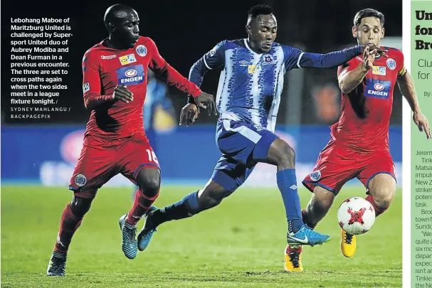  ?? / SYDNEY MAHLANGU / BACKPAGEPI­X ?? Lebohang Maboe of Maritzburg United is challenged by Supersport United duo of Aubrey Modiba and Dean Furman in a previous encounter. The three are set to cross paths again when the two sides meet in a league fixture tonight.