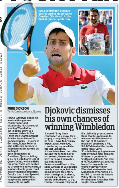  ??  ?? Not a contender: Djokovic battles during his defeat to Croatian Cilic (inset) in the final at Queen’s yesterday
