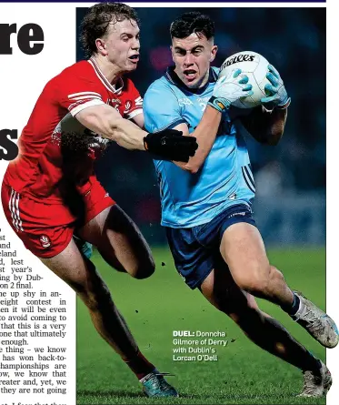  ?? ?? DUEL: Donncha Gilmore of Derry with Dublin’s Lorcan O’Dell