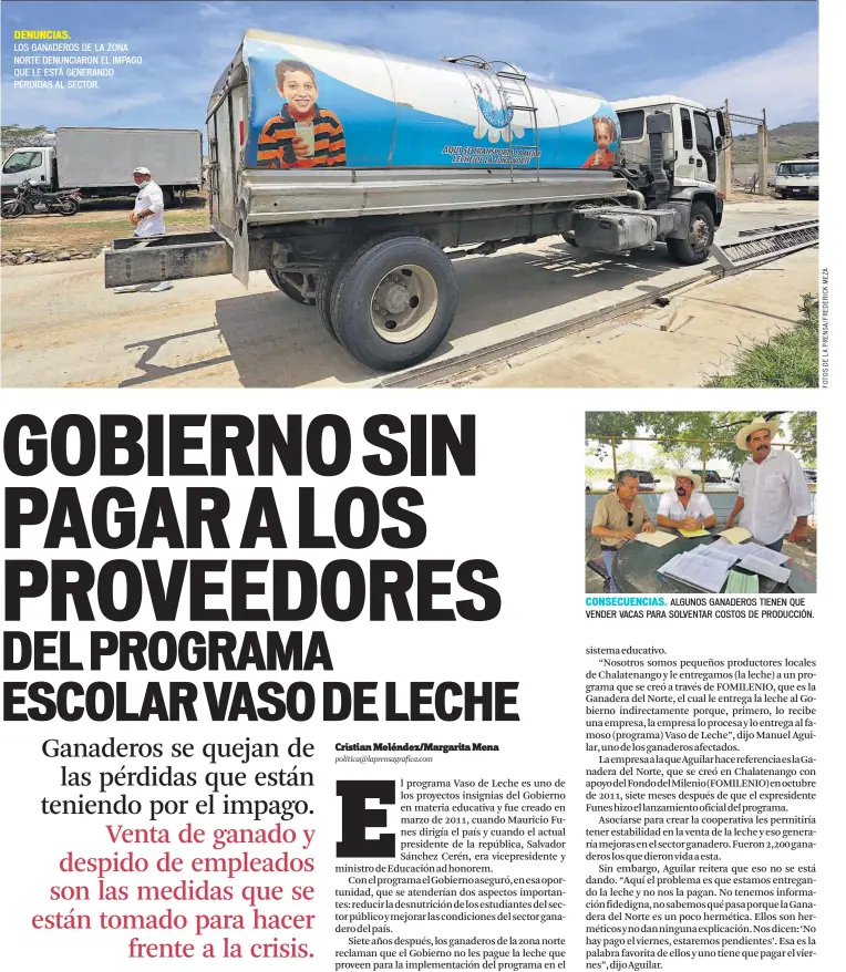  ??  ?? DENUNCIAS. LOS GANADEROS DE LA ZONA NORTE DENUNCIARO­N EL IMPAGO QUE LE ESTÁ GENERANDO PÉRDIDAS AL SECTOR. CONSECUENC­IAS. ALGUNOS GANADEROS TIENEN QUE VENDER VACAS PARA SOLVENTAR COSTOS DE PRODUCCIÓN.