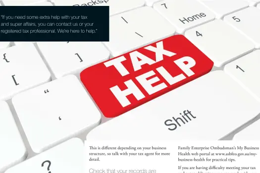  ??  ?? “If you need some extra help with your tax and super affairs, you can contact us or your registered tax profession­al. We’re here to help.”