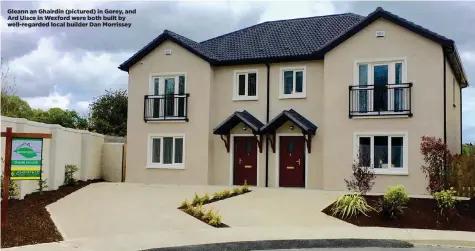  ??  ?? Gleann an Ghairdín (pictured) in Gorey, and Ard Uisce in Wexford were both built by well-regarded local builder Dan Morrissey