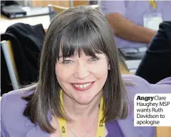  ??  ?? Angry Clare Haughey MSP wants Ruth Davidson to apologise