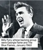  ??  ?? Billy Fury, whose backing group were Georgie Fame and The Blue Flames, January 1960