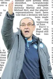  ??  ?? STUMBLING BLOCK: Napoli want £7m for manager Sarri