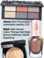  ??  ?? Above: Nars Provocateu­r eyeshadow palette, £35 Right: Sally Hansen Colour Therapy Nail Polish Bronze Reflection, £8.99, Superdrug