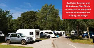  ??  ?? Castleton Caravan and Motorhome Club Site is surrounded by woodland and very convenient for visiting the village