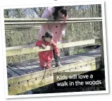  ??  ?? Kids will love a walk in the woods