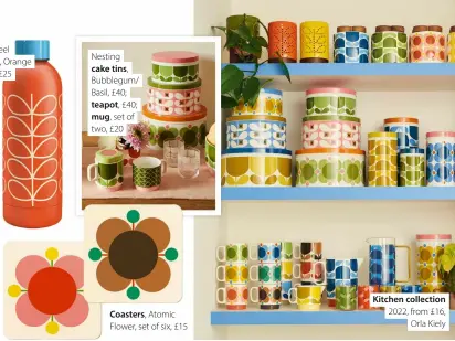  ?? ?? Stainless steel water bottle, Orange Linear Stem, £25
Nesting cake tins,
Bubblegum/ Basil, £40; teapot, £40; mug, set of two, £20
Coasters, Atomic Flower, set of six, £15
Kitchen collection 2022, from £16, Orla Kiely