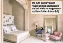  ??  ?? The 17th-century castle retains original architectu­re and art, while serving yummy southern Italian dishes (left).