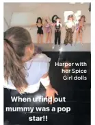  ??  ?? Harper with her Spice Girl dolls