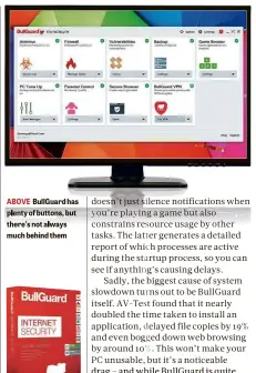  ??  ?? ABOVE BullGuard has plenty of buttons, but there’s not always much behind them