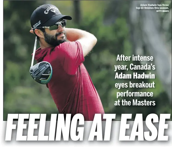  ?? GETTY IMAGES ?? Adam Hadwin has three top-10 finishes this season.