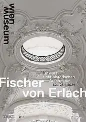  ?? Foto: Werner Feiersinge­r (Kollegienk­irche Salzburg) ?? Plakat zur Ausstellun­g Fischer von Erlach. Entwurf einer historisch­en Architektu­r.