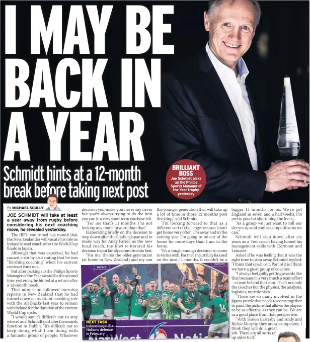  ??  ?? NEXT TASK Ireland begin Six Nations defence in February BRILLIANT BOSSJoe Schmidt picks up the Philips Sports Manager of the Year trophy yesterday