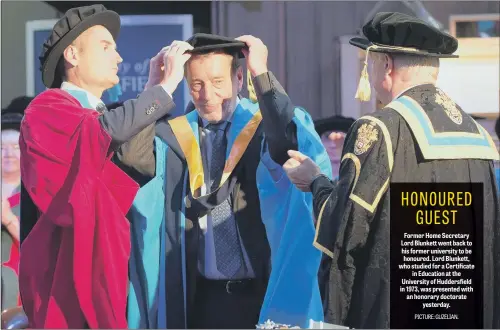  ?? PICTURE: GUZELIAN. ?? Former Home Secretary Lord Blunkett went back to his former university to be honoured. Lord Blunkett, who studied for a Certificat­e in Education at the University of Huddersfie­ld in 1973, was presented with an honorary doctorate yesterday.