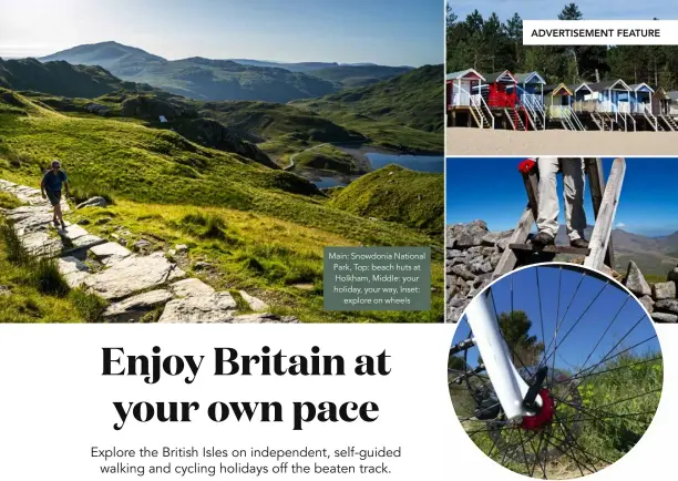  ?? ?? Main: Snowdonia National Park, Top: beach huts at Holkham, Middle: your holiday, your way, Inset: explore on wheels