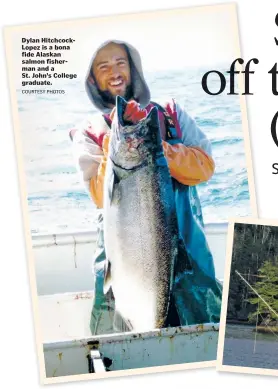  ?? By Tantri Wija For The New Mexican COURTESY PHOTO ?? Dylan Hitchcock-Lopez is a bonafide Alaskan salmon fisherman and a St. John's College graduate.