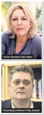  ??  ?? Senior therapist Sally Baker
Psychology professor Craig Jackson