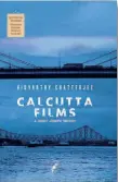  ?? ?? Calcutta Films
A Joshy Joseph Trilogy
By Vidyarthy Chatterjee Cerebrum Books, 2022
Pages: 258
Price: Rs.425