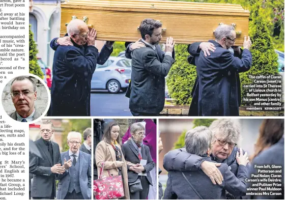  ?? KEVIN SCOTT ?? The coffin of Ciaran
Carson (inset) is carried into St Therese
of Lisieux church in Belfast yesterday by his son Manus (centre)
and other family members