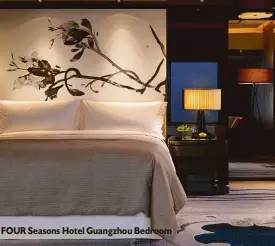  ??  ?? FOUR Seasons Hotel Guangzhou Bedroom