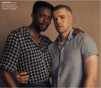  ??  ?? RAPPORT: Omari says he and costar Russell Tovey bonded instantly