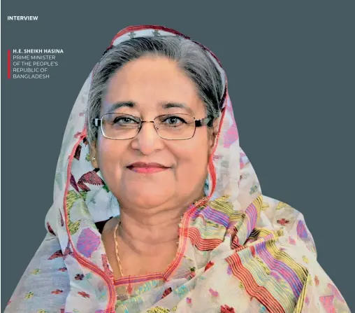  ?? ?? H.E. SHEIKH HASINA PRIME MINISTER OF THE PEOPLE’S REPUBLIC OF BANGLADESH