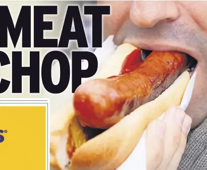  ?? ?? Dog gone Hot dogs and sausages are among the red meats that could be curbed