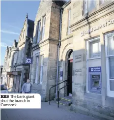  ??  ?? RBS The bank giant shut the branch in Cumnock