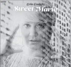  ?? SUBMITTED PHOTO ?? This is the cover of Erin Costelo’s new CD. The Nova Scotia singer-songwriter will be launching “Sweet Marie” tonight at the Pourhouse. The venue is located above the Old Triangle in Charlottet­own.
