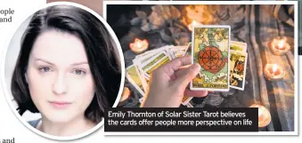  ??  ?? Emily Thornton of Solar Sister Tarot believes the cards offer people more perspectiv­e on life