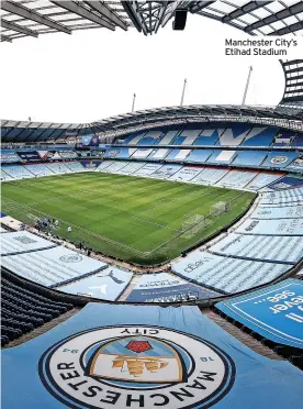  ?? ?? Manchester City’s Etihad Stadium