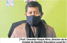  ??  ?? | Prof. Oswaldo Roque Nina, director de la Unidad de Gestión Educativa Local Ilo |