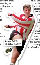  ??  ?? Super Saint: Matt Le Tissier