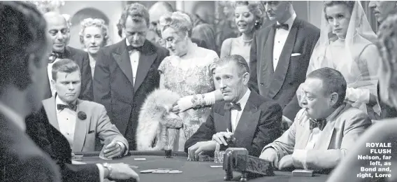  ?? Pictures: GETTY; ALAMY ?? ROYALE FLUSH Nelson, far left, as Bond and, right, Lorre