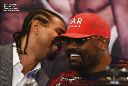  ?? Photo: ACTION IMAGES/ADAM HOLT ?? ALL IS FORGIVEN: Haye and Chisora have gone from foes to friends