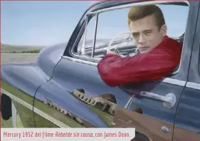  ??  ?? Mercury 1952 del filme Rebelde sin causa, con James Dean.