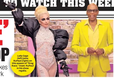  ??  ?? Lady Gaga (left) joins RuPaul (right) on this season of “Drag Race.” Inset: RuPaul in his show regalia.