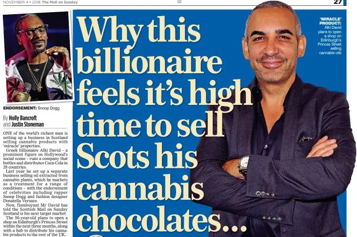  ??  ?? ENDORSEMEN­T: Snoop Dogg ‘MIRACLE’ PRODUCT: Alki David plans to open a shop on Edinburgh’s Princes Street selling cannabis oils