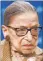  ??  ?? Ruth Bader Ginsburg