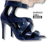  ??  ?? SANDALE ZARA 699 kn