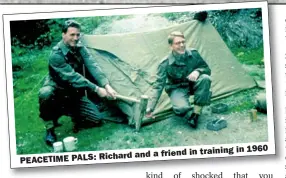  ??  ?? PEACETIME PALS: Richard
and a friend
in training in 1960