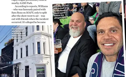  ??  ?? The incident was believed to occur at the Albion in South Melbourne. Williams and his dad Russell at the Melbourne Storm game before the alleged fight.