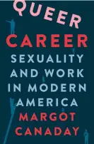  ?? Margot Canaday’s book, Queer Career. Photograph: Princeton ??