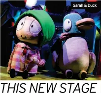  ??  ?? Sarah & Duck