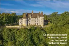  ??  ?? Le château millénaire de Marzac, sauvé
par Jacques et Catherine Guyot.