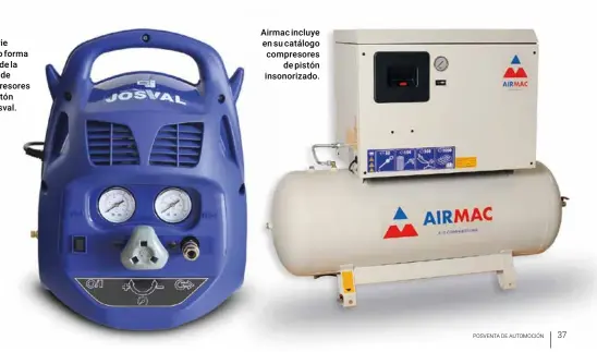  ??  ?? Airmac incluye en su catálogo compresore­s de pistón insonoriza­do. La serie Cierzo forma parte de la gama de compresore­s de pistón de Josval.