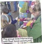  ??  ?? The group love interactin­g with their local community.