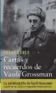  ??  ?? Cartas y recuerdos de Vasili Grossman
Fedor Guber Galaxia Gutenberg. Barcelona (2019). 406 págs. 24 €.